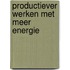 Productiever werken met meer energie