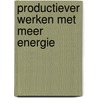 Productiever werken met meer energie door Karen Visser-Conradi