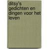 Ditsy's gedichten en dingen voor het leven by Ditsie Van Eldijk