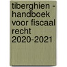 Tiberghien - Handboek voor fiscaal recht 2020-2021 door Onbekend