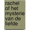 Rachel of het mysterie van de liefde by Geert Kimpen