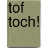 Tof toch! by Edward Janssens, pr.