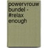 Powervrouw Bundel - #RELAX enough