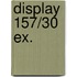 Display 157/30 EX.