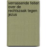 Verrassende feiten over de rechtszaak tegen Jezus door Klaas de Jong