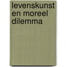 Levenskunst en moreel dilemma door Harry Morres