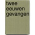 Twee eeuwen gevangen