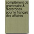 Complément de grammaire & d'exercices pour le français des affaires