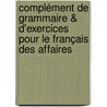 Complément de grammaire & d'exercices pour le français des affaires by Pascale Dumont