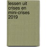 Lessen uit crises en mini-crises 2019 door Onbekend