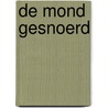 De mond gesnoerd door Karen Rose