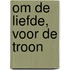 Om de liefde, voor de troon