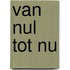 Van nul tot nu