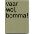 Vaar wel, bomma!