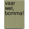 Vaar wel, bomma! door Benjamin Laureys