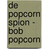 De popcorn spion - Bob Popcorn door Maranke Rinck