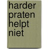 Harder praten helpt niet door Sarah Gagestein