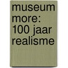 Museum MORE: 100 jaar realisme by Ype Koopmans