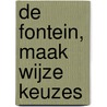 De fontein, maak wijze keuzes door Els van Steijn