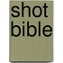 SHOT BIBLE