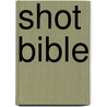 SHOT BIBLE door Maurice Overbeke