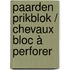 Paarden prikblok / Chevaux bloc à perforer