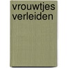 Vrouwtjes verleiden by Hennie van der O.