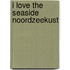 I Love the Seaside Noordzeekust