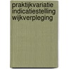 Praktijkvariatie indicatiestelling wijkverpleging door Sandra Zwakhalen