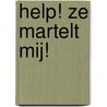 Help! Ze Martelt Mij! by Rik Wintein