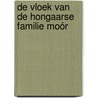 De vloek van de Hongaarse familie Moór door Ibolya Moór