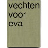 Vechten voor Eva by Joost Uitdehaag