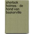 Sherlock Holmes - De hond van Baskerville