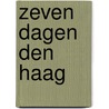 Zeven dagen Den Haag by Carel Damste