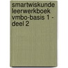 SmartWiskunde Leerwerkboek vmbo-basis 1 - Deel 2 door Onbekend