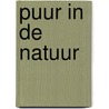 Puur in de Natuur door Fredy Blom