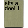 Alfa A Deel 1 door Onbekend