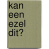 Kan een ezel dit? by Leon Brill