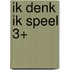 Ik denk ik speel 3+