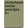 Stickerboek eerste woordjes 2+ by Unknown