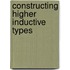 Constructing Higher Inductive Types