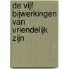 De vijf bijwerkingen van vriendelijk zijn by David R. Hamilton