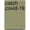 Catch Covid-19 door Wilma Jansen