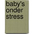 Baby's onder stress