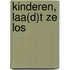 Kinderen, Laa(d)t ze los