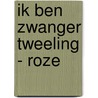 Ik Ben Zwanger Tweeling - Roze by I.M. van Zuthem