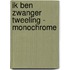 Ik Ben Zwanger Tweeling - Monochrome