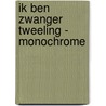 Ik Ben Zwanger Tweeling - Monochrome by I.M. van Zuthem