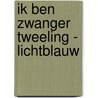 Ik Ben Zwanger Tweeling - Lichtblauw by I.M. van Zuthem