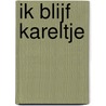 Ik blijf Kareltje door Geesje vogelaar-van Mourik